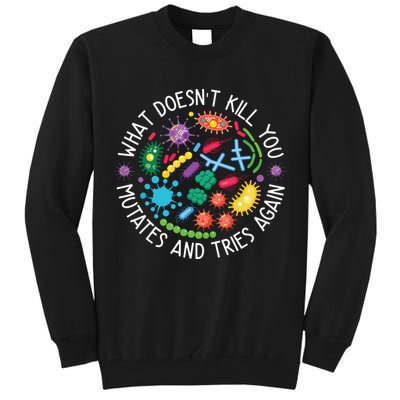 What Doesnt Kill You Mutates And Tries Again Funny Biology Tall Sweatshirt