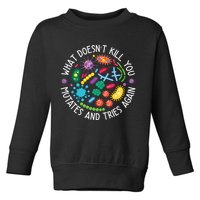 What Doesnt Kill You Mutates And Tries Again Funny Biology Toddler Sweatshirt