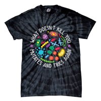 What Doesnt Kill You Mutates And Tries Again Funny Biology Tie-Dye T-Shirt