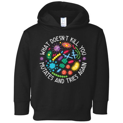 What Doesnt Kill You Mutates And Tries Again Funny Biology Toddler Hoodie