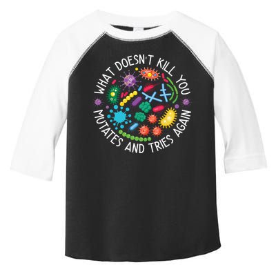 What Doesnt Kill You Mutates And Tries Again Funny Biology Toddler Fine Jersey T-Shirt