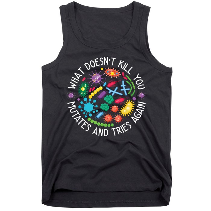 What Doesnt Kill You Mutates And Tries Again Funny Biology Tank Top