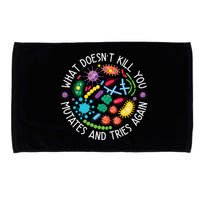 What Doesnt Kill You Mutates And Tries Again Funny Biology Microfiber Hand Towel
