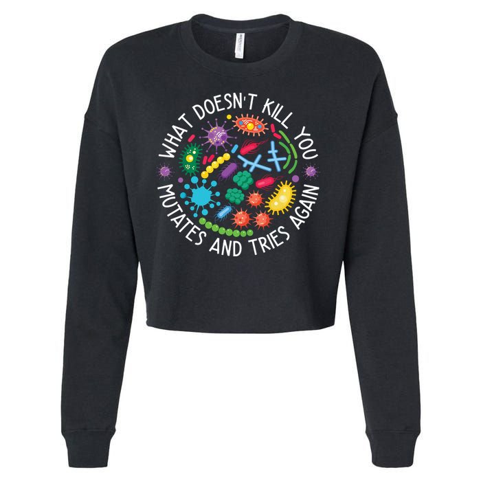 What Doesnt Kill You Mutates And Tries Again Funny Biology Cropped Pullover Crew
