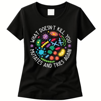 What Doesnt Kill You Mutates And Tries Again Funny Biology Womens T-Shirt