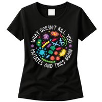 What Doesnt Kill You Mutates And Tries Again Funny Biology Womens T-Shirt