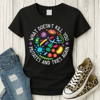 What Doesnt Kill You Mutates And Tries Again Funny Biology Womens T-Shirt