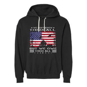 We Dont Know Them All But We Owe Them All Veterans Day Flag Garment-Dyed Fleece Hoodie