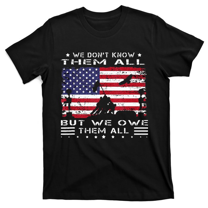 We Dont Know Them All But We Owe Them All Veterans Day Flag T-Shirt