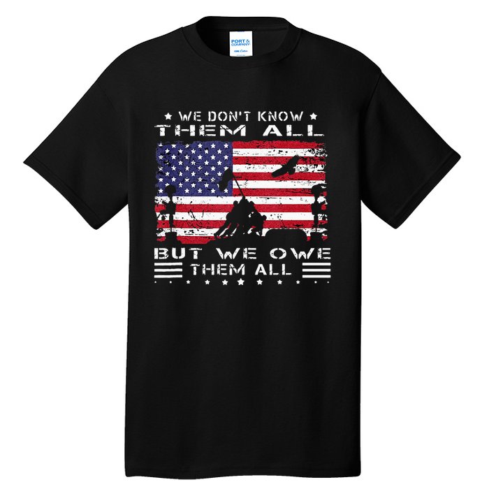 We Dont Know Them All But We Owe Them All Veterans Day Flag Tall T-Shirt