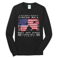 We Dont Know Them All But We Owe Them All Veterans Day Flag Tall Long Sleeve T-Shirt