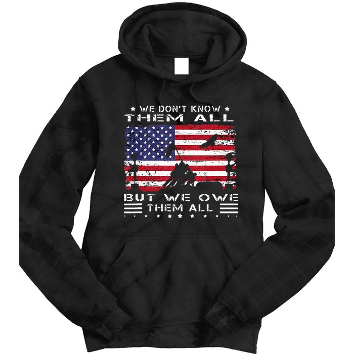 We Dont Know Them All But We Owe Them All Veterans Day Flag Tie Dye Hoodie