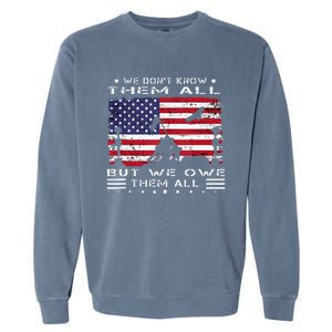 We Dont Know Them All But We Owe Them All Veterans Day Flag Garment-Dyed Sweatshirt