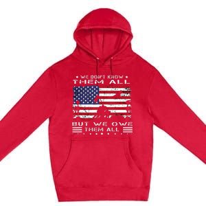 We Dont Know Them All But We Owe Them All Veterans Day Flag Premium Pullover Hoodie