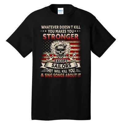 What Doesn't Kill You Makes You Stronger Except Sailor Tall T-Shirt