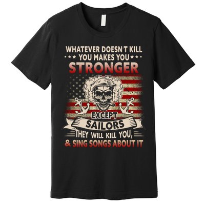 What Doesn't Kill You Makes You Stronger Except Sailor Premium T-Shirt