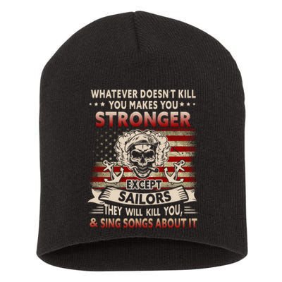 What Doesn't Kill You Makes You Stronger Except Sailor Short Acrylic Beanie