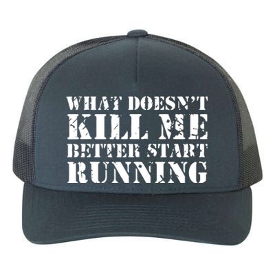 What Doesnt Kill Me Better Start Running Yupoong Adult 5-Panel Trucker Hat