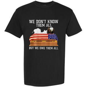 We Dont Know Them All But We Owe Them All 4th Of July Back Garment-Dyed Heavyweight T-Shirt