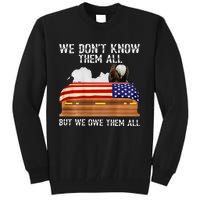 We Dont Know Them All But We Owe Them All 4th Of July Back Tall Sweatshirt