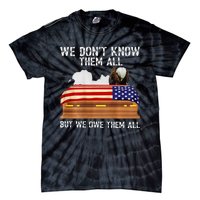 We Dont Know Them All But We Owe Them All 4th Of July Back Tie-Dye T-Shirt