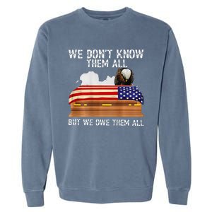 We Dont Know Them All But We Owe Them All 4th Of July Back Garment-Dyed Sweatshirt