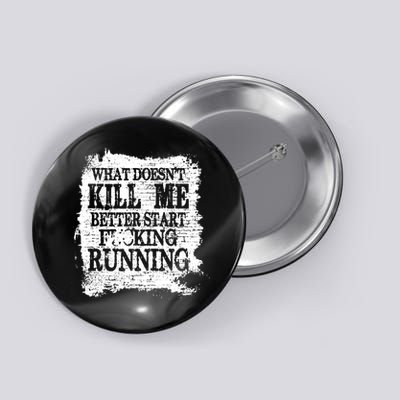 What Doesnt Kill Me Better Start Running Button