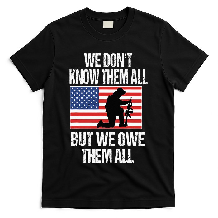 We Dont Know Them All But We Owe Them All T-Shirt