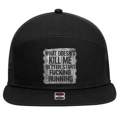 What Doesn't Kill Me Better Start Fucking Running 7 Panel Mesh Trucker Snapback Hat