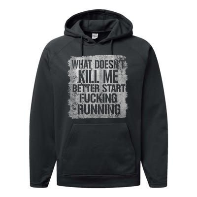 What Doesn't Kill Me Better Start Fucking Running Performance Fleece Hoodie