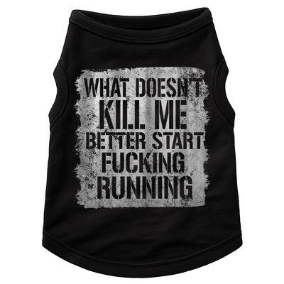 What Doesn't Kill Me Better Start Fucking Running Doggie Tank