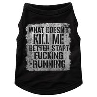 What Doesn't Kill Me Better Start Fucking Running Doggie Tank