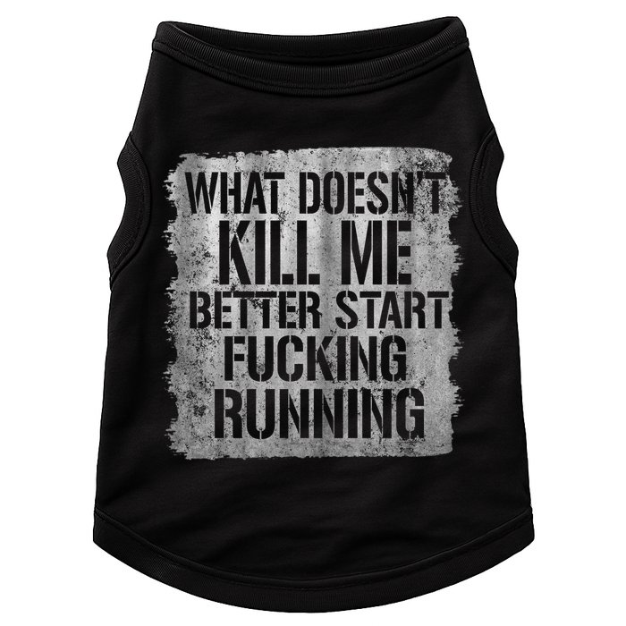 What Doesn't Kill Me Better Start Fucking Running Doggie Tank
