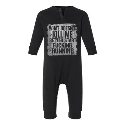 What Doesn't Kill Me Better Start Fucking Running Infant Fleece One Piece