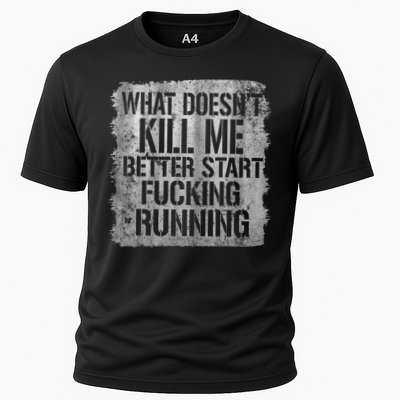 What Doesn't Kill Me Better Start Fucking Running Cooling Performance Crew T-Shirt