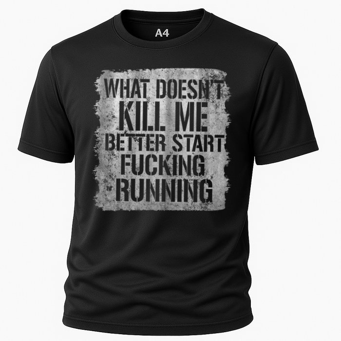 What Doesn't Kill Me Better Start Fucking Running Performance Shirt