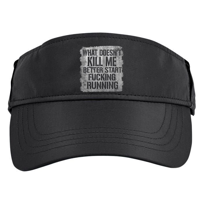 What Doesn't Kill Me Better Start Fucking Running Adult Drive Performance Visor