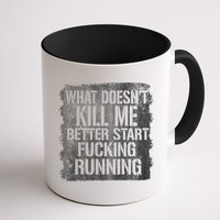 What Doesn't Kill Me Better Start Fucking Running Mug