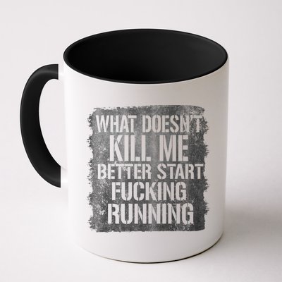 What Doesn't Kill Me Better Start Fucking Running Mug