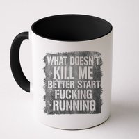 What Doesn't Kill Me Better Start Fucking Running Mug