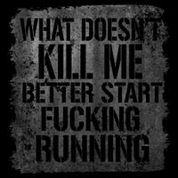 What Doesn't Kill Me Better Start Fucking Running Mug