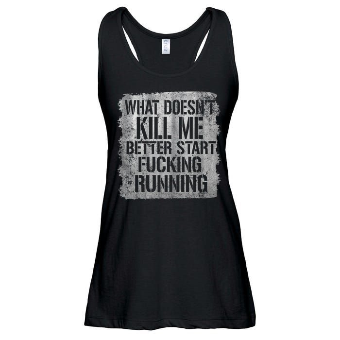 What Doesn't Kill Me Better Start Fucking Running Ladies Essential Flowy Tank