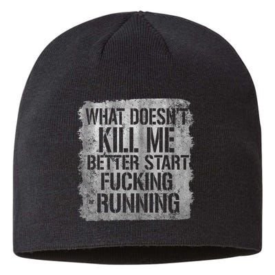 What Doesn't Kill Me Better Start Fucking Running Sustainable Beanie