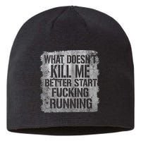What Doesn't Kill Me Better Start Fucking Running Sustainable Beanie
