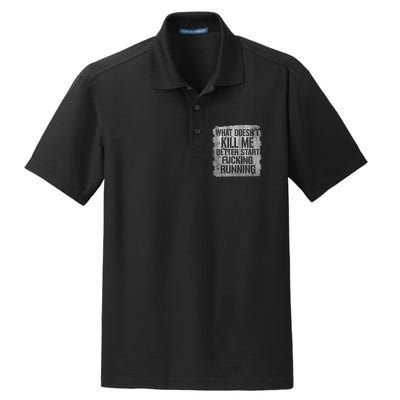 What Doesn't Kill Me Better Start Fucking Running Dry Zone Grid Polo