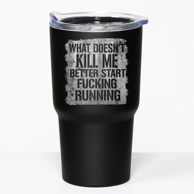 What Doesn't Kill Me Better Start Fucking Running Tumbler