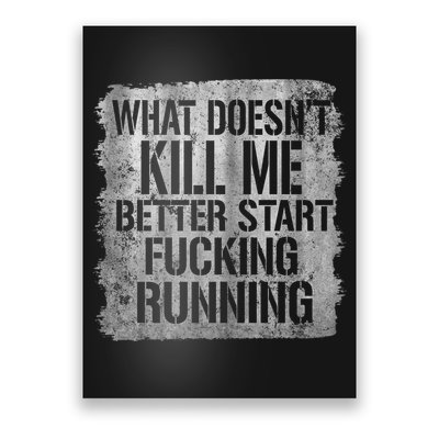 What Doesn't Kill Me Better Start Fucking Running Poster
