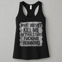 What Doesn't Kill Me Better Start Fucking Running Womens Tank Top