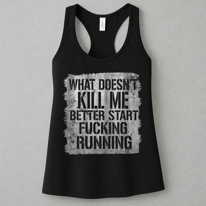 What Doesn't Kill Me Better Start Fucking Running Womens Tank Top