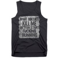 What Doesn't Kill Me Better Start Fucking Running Tank Top